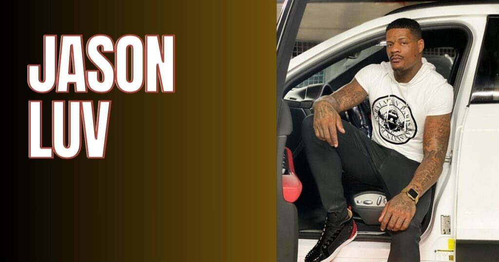 Jason Luv Net Worth 2025 Full Story of His Age, Career, Lifestyle, and Relationships