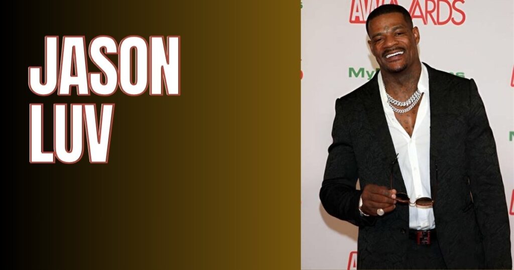 Jason Luv Net Worth 2025 Full Story of His Age, Career, Lifestyle, and Relationships
