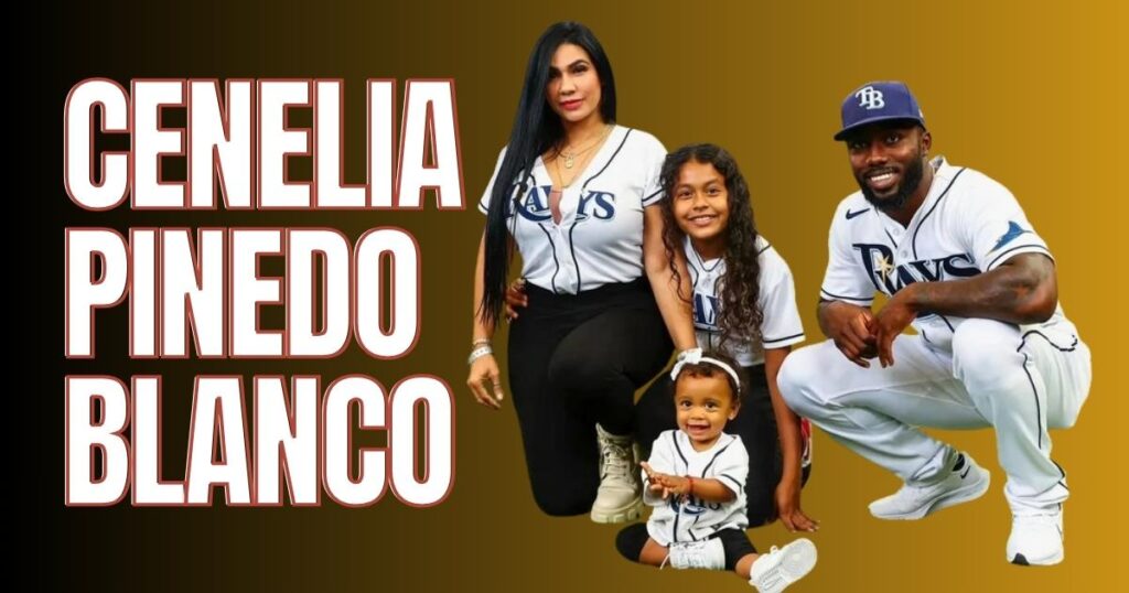 Who Is Cenelia Pinedo Blanco A Complete Guide to Randy Arozarena’s Wife 