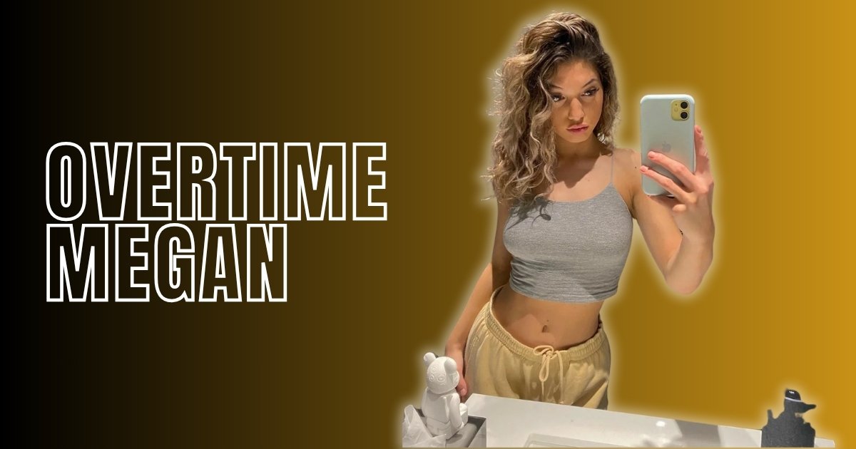 Who is Overtime Megan? Age, Real name, Boyfriend, Career, Height, Weight and Net worth