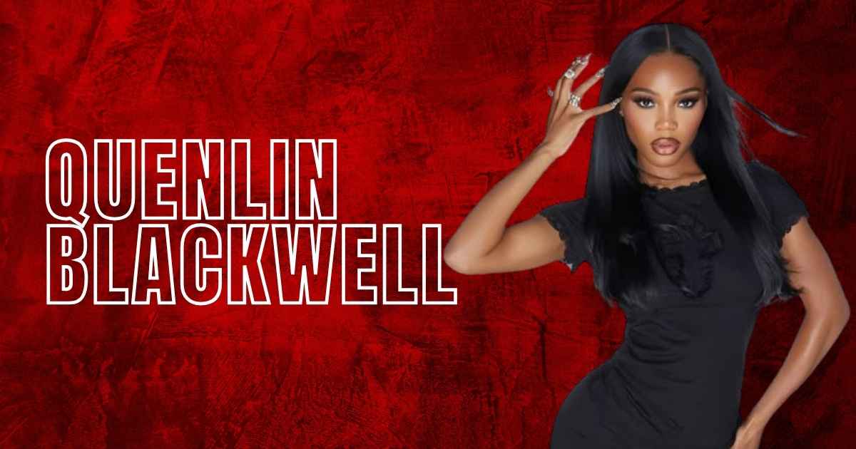 Quenlin Blackwell: Age, Birthday, Height, Weight, Net Worth