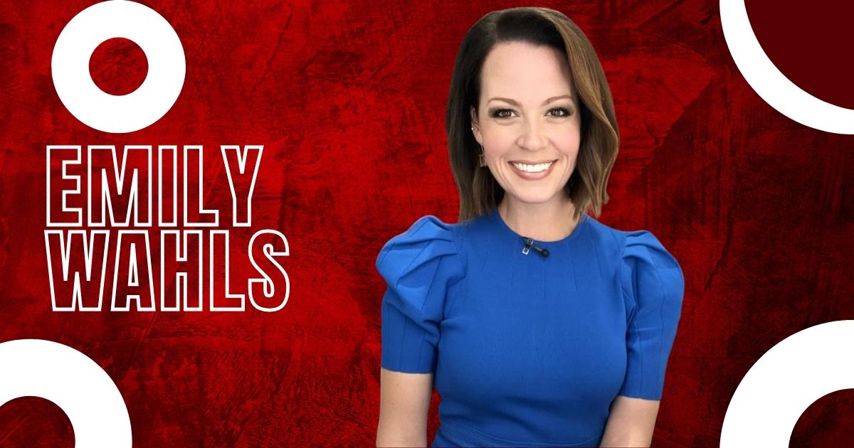 Emily Wahls – 5 Stunning Facts on Age, Husband & Net Worth